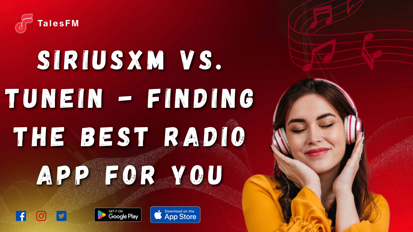 SiriusXM vs. TuneIn - Finding the Best Radio App for You